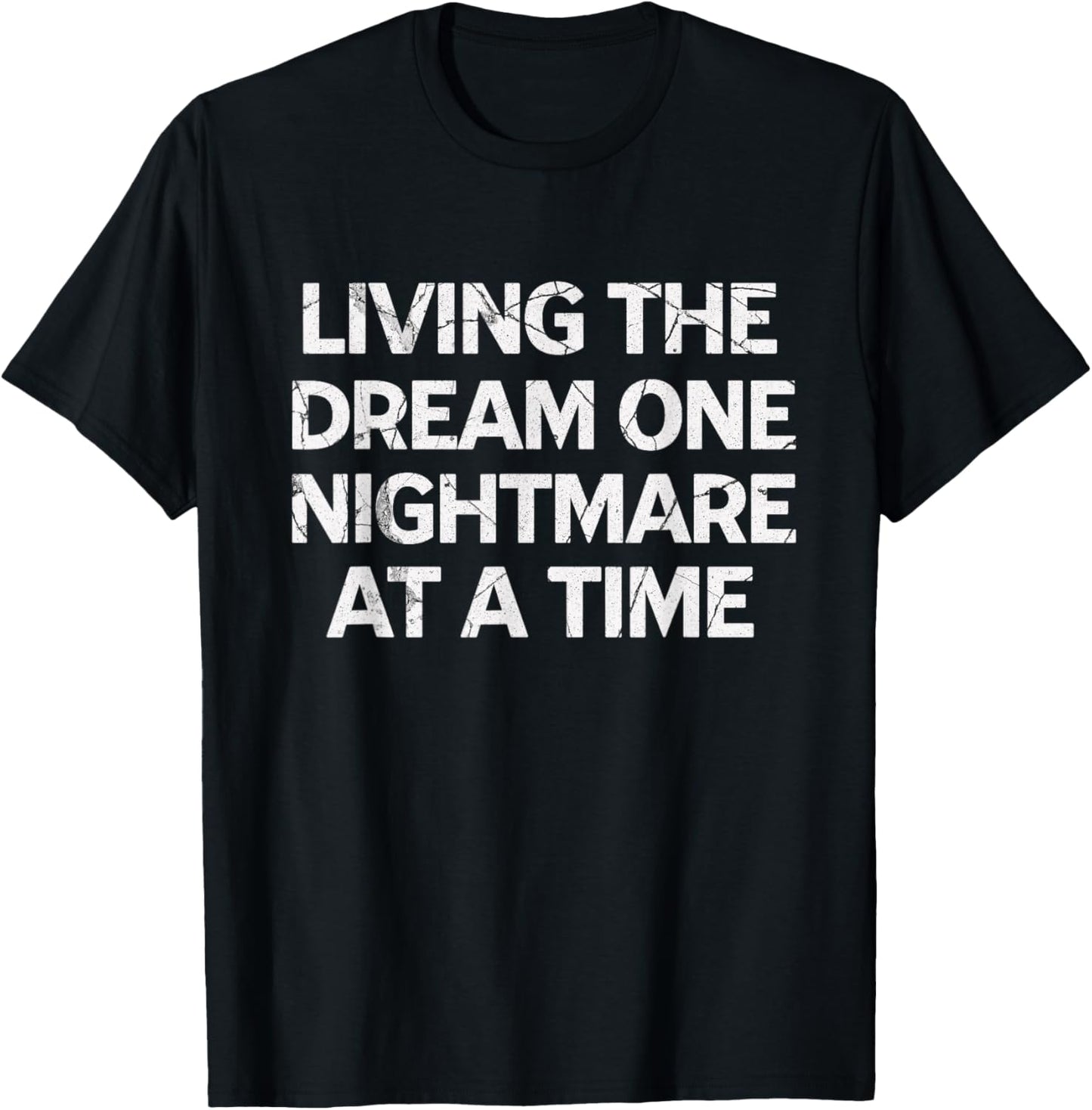 Living The Dream One Nightmare at A Time T-Shirt - T-Shirt | Black