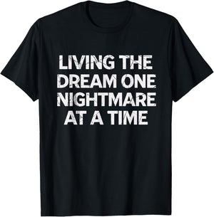 Living The Dream One Nightmare at A Time T-Shirt - T-Shirt | Black