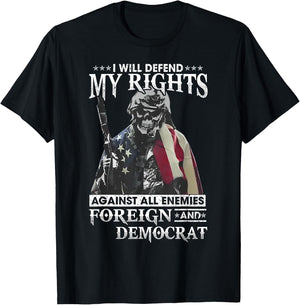 I Will Defend My Rights Against All Enemies Foreign Democrat T-Shirt - T-Shirt | Black