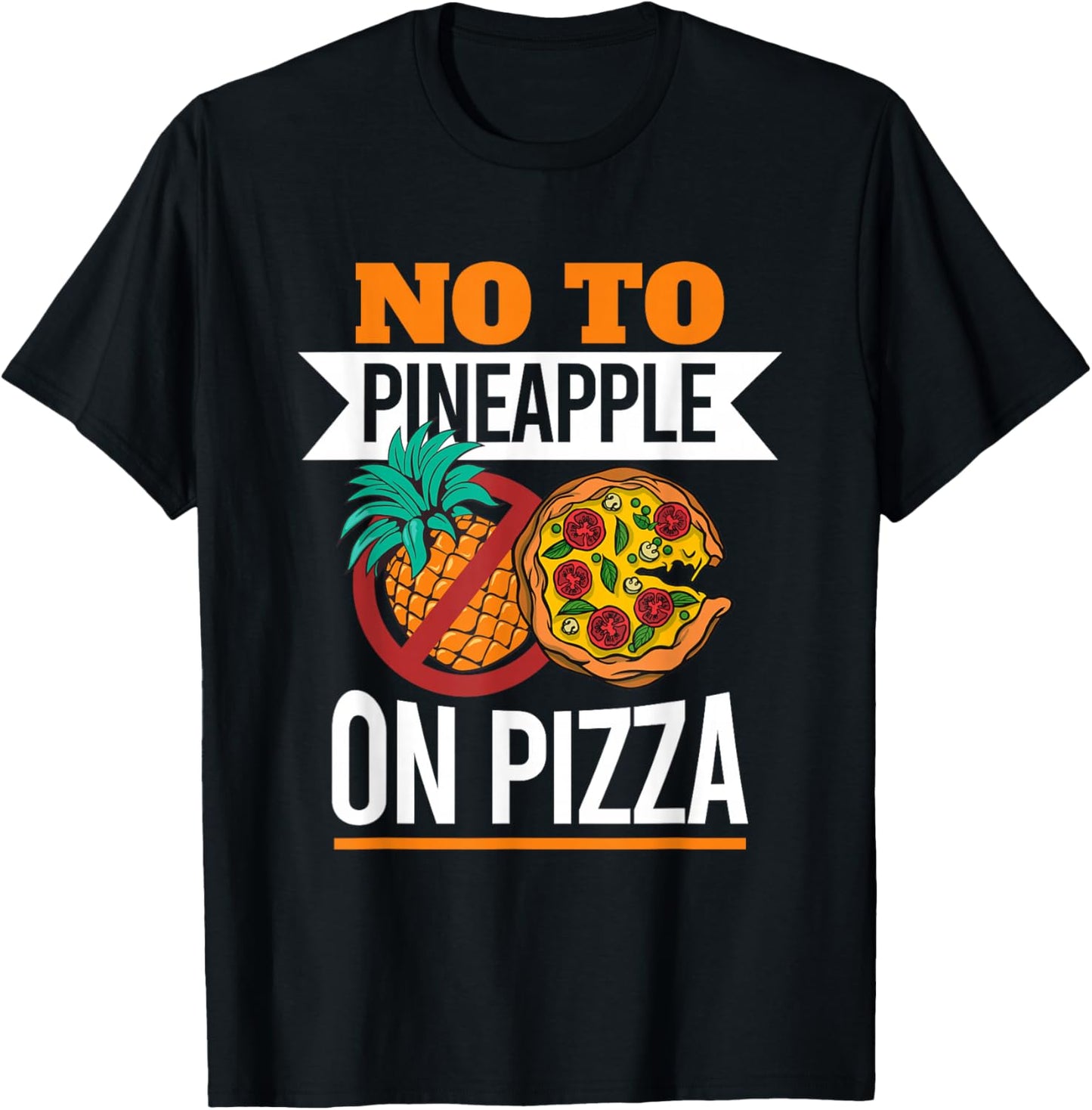 Pineapple Pizza Hater No To Pineapple On Pizza T-Shirt - T-Shirt | Black