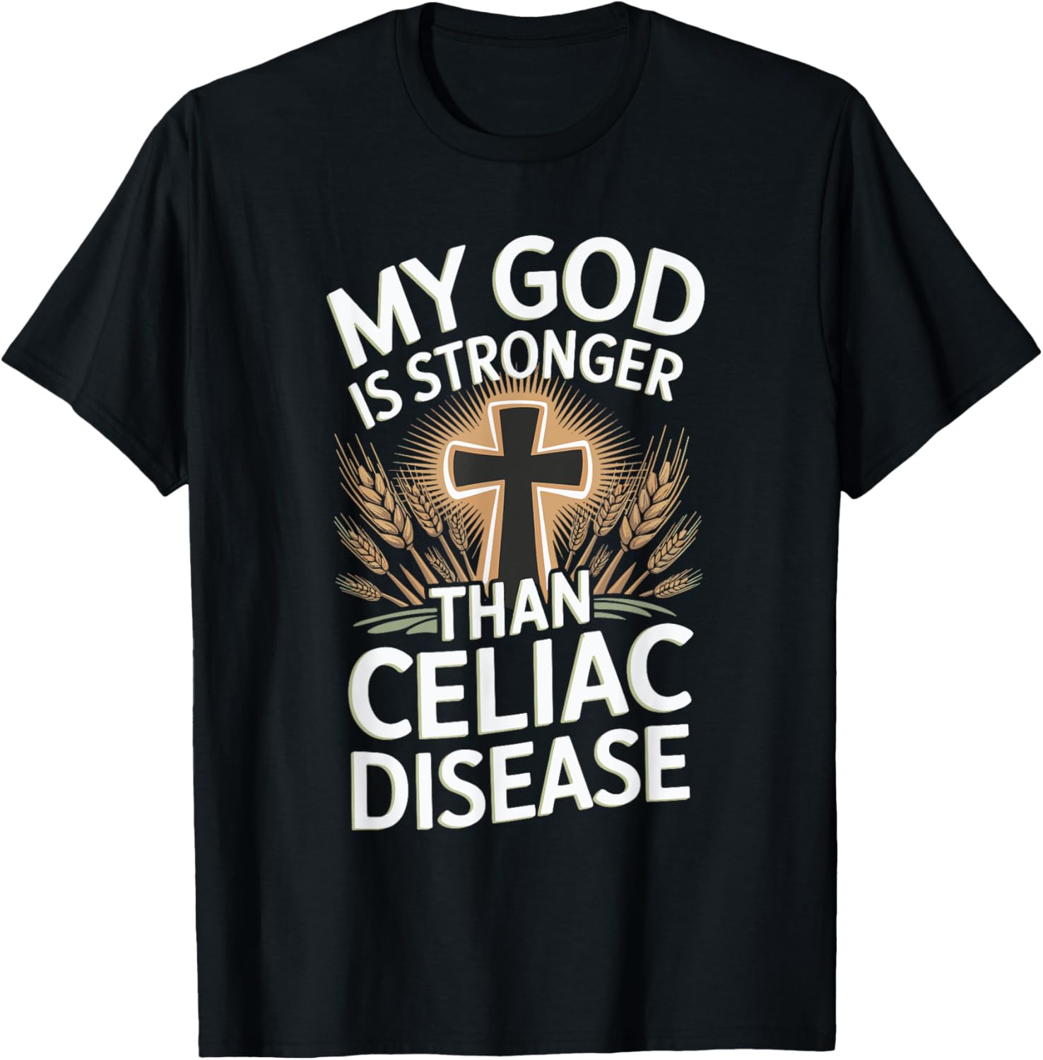 My God Is Stronger Than Celiac Disease T-Shirt - T-Shirt | Black