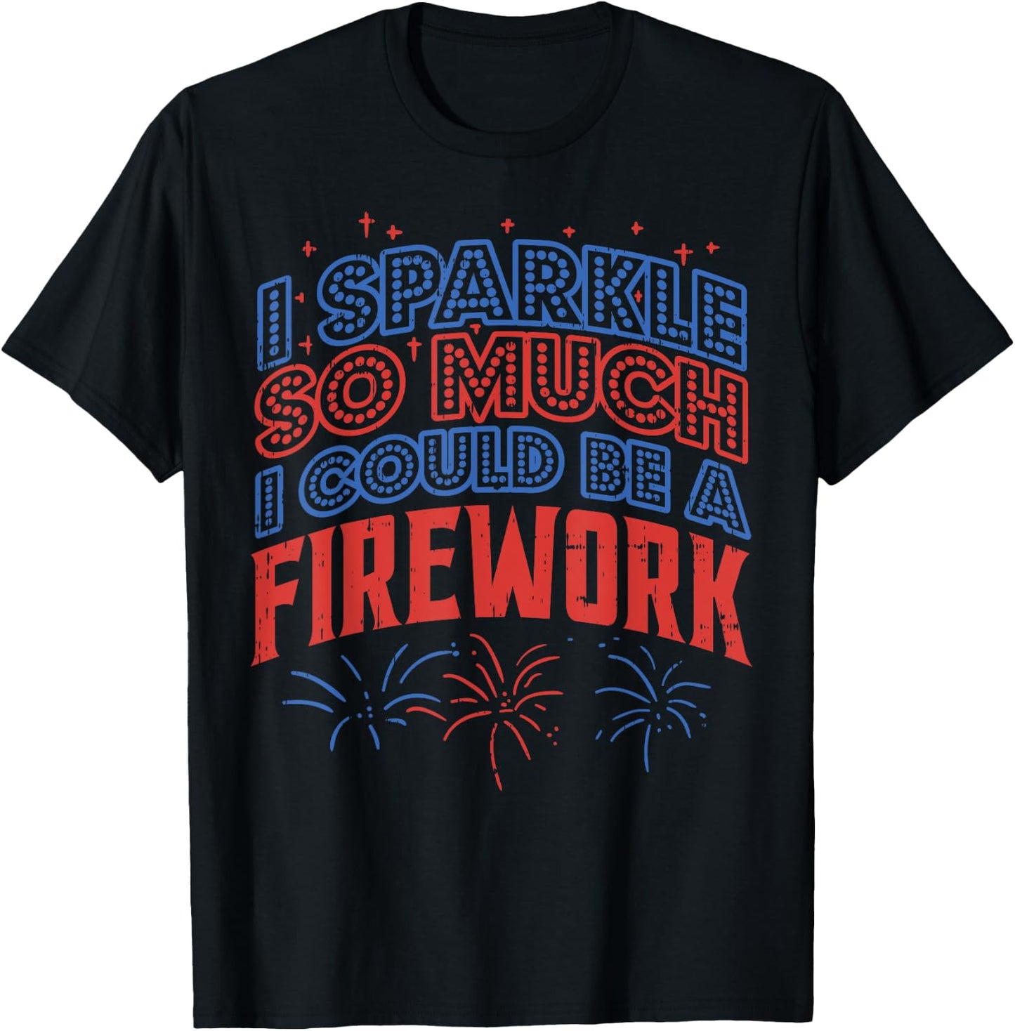 I Sparkle So Much Could Be Firework Funny 4th Of July Women T-Shirt - T-Shirt | Black