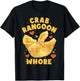 Crab Rangoon W.h.o.r.e Funny Crab Rangoon Lovers T-Shirt - T-Shirt | Black