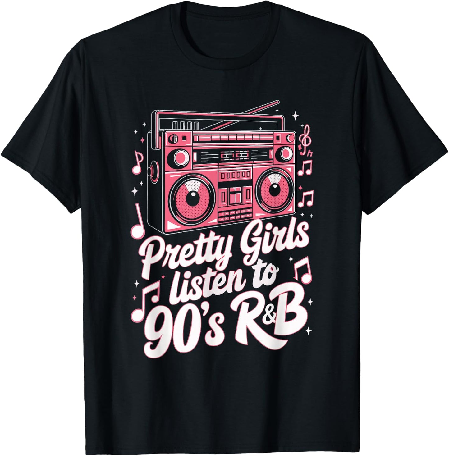 Pretty Girls Listen To 90's R&B T-Shirt - T-Shirt | Black