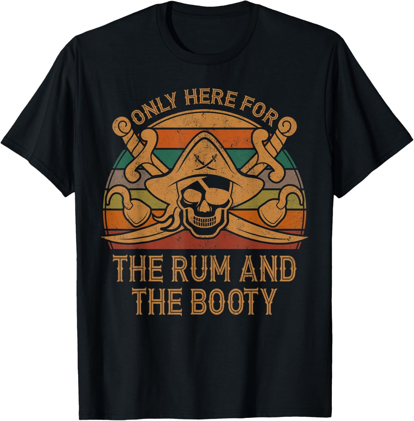 Here Only For The Rum And The Booty Pirate Gift Halloween T-Shirt - T-Shirt | Black