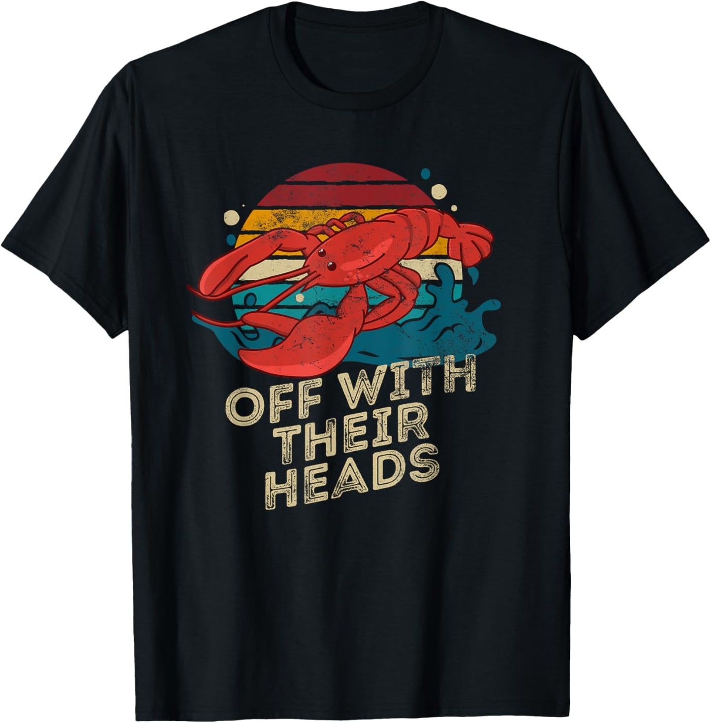 Off With Their Heads Funny Crawfish Boil Seafood Lover T-Shirt - T-Shirt | Black