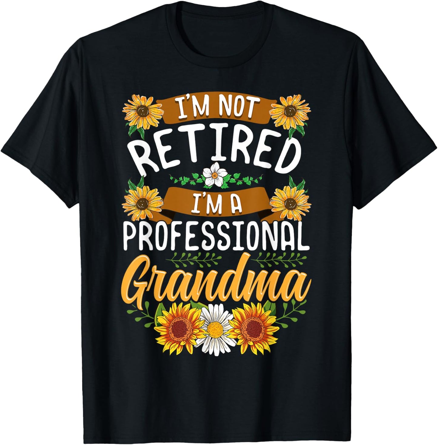 I'm Not Retired I'm A Professional Grandma Shirt Mothers Day T-Shirt - T-Shirt | Black