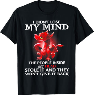 Dragon I Didn't Lose My Mind The People Inside My Head Stole T-Shirt - T-Shirt | Black