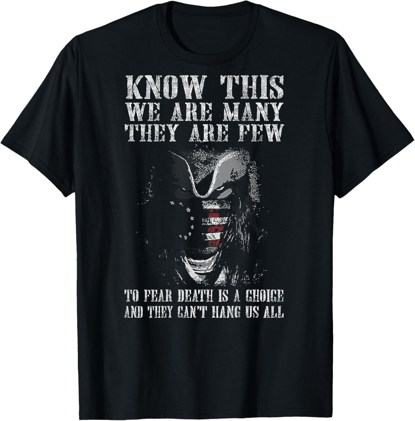 Know This We Are Many They Are Few to Fear Death (on back) T-Shirt - T-Shirt | Black