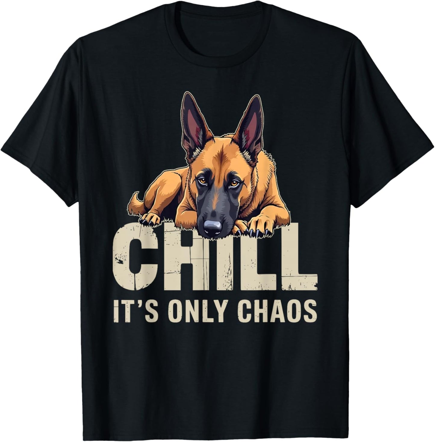 Belgian Malinois Shepherd Dog Chill It's Chaos T-Shirt - T-Shirt | Black