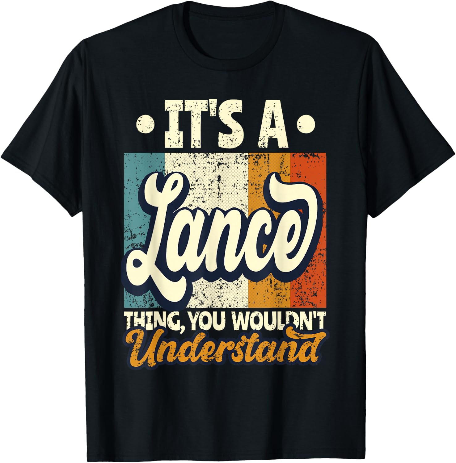 It's A Lance Thing You Wouldn't Understand T-Shirt - T-Shirt | Black