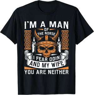 I Am A Man Of The Norse I Fear Odin And My Wife Viking Pride T-Shirt - T-Shirt | Black