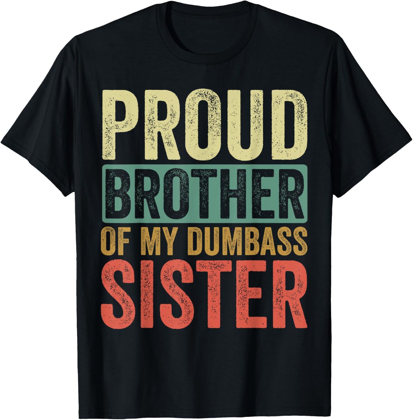 Proud Brother Of My Dumbass Sister T-Shirt - T-Shirt | Black