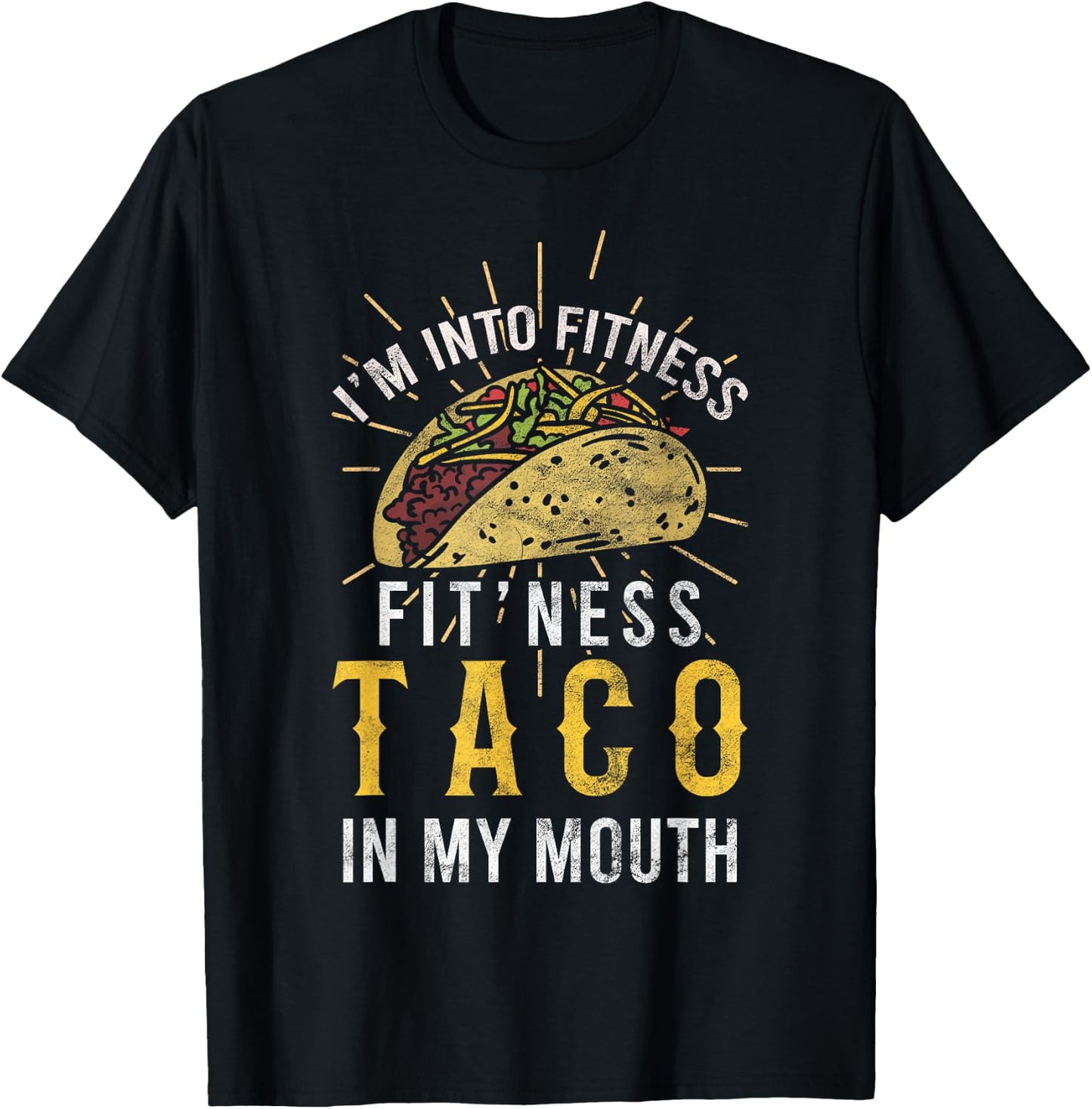I'm Into Fitness Taco in My Mouth Gift a Taco Lover T-Shirt - T-Shirt | Black