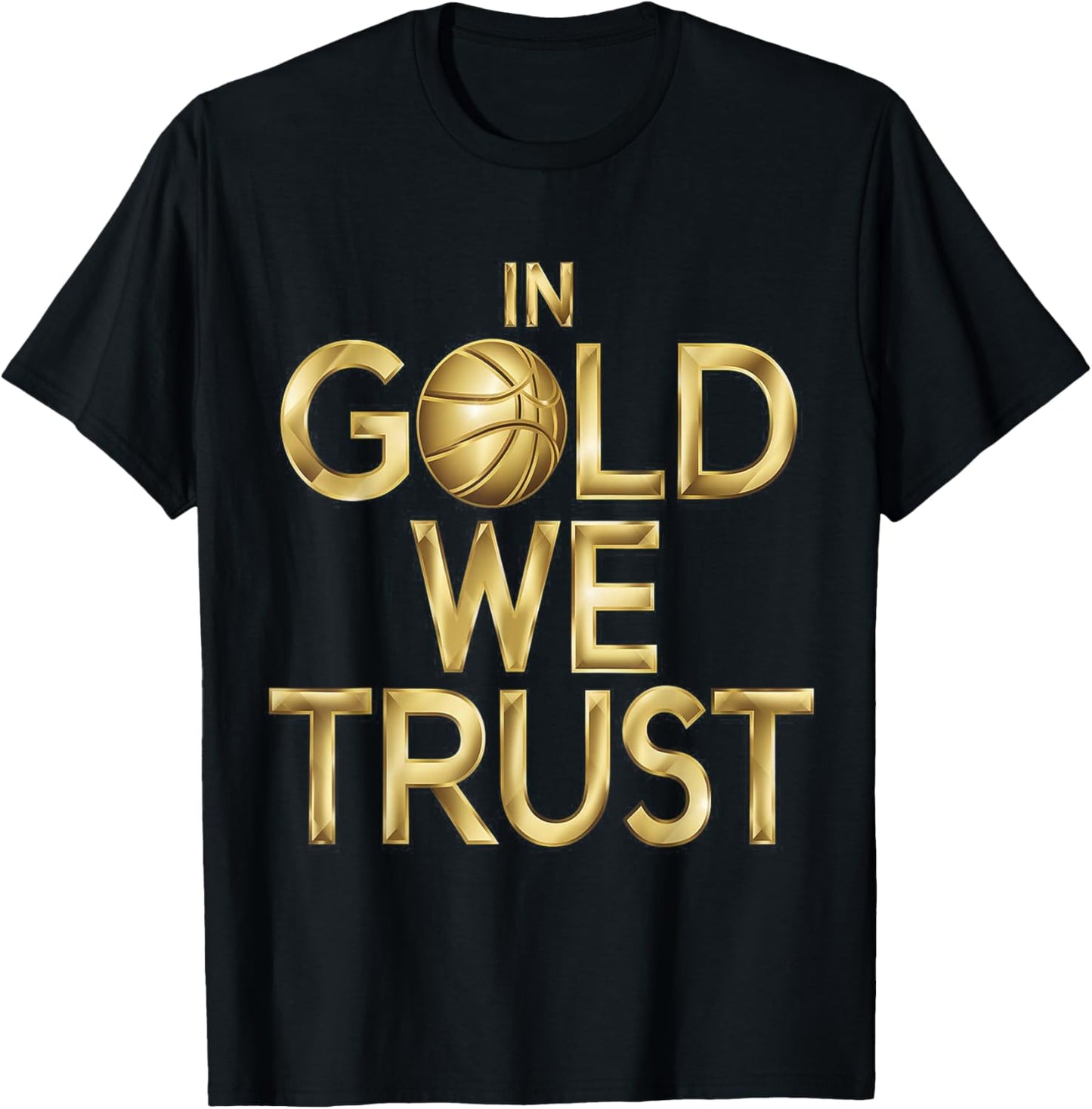 in Gold We Trust Basketball Fans Men Women Kids T-Shirt - T-Shirt | Black