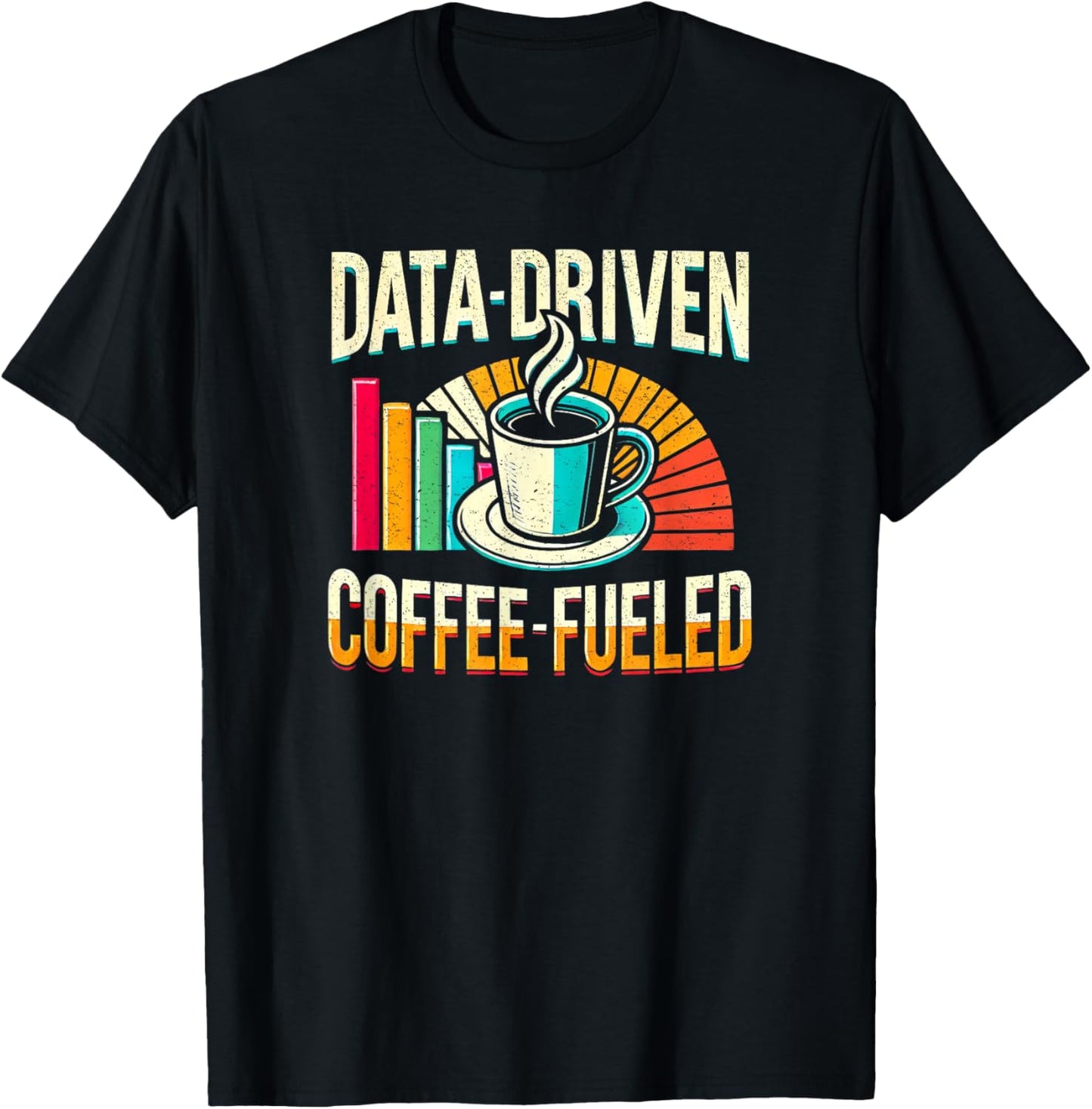 Data-Driven Coffee Lover Data Science Data Analytics Funny T-Shirt - T-Shirt | Black