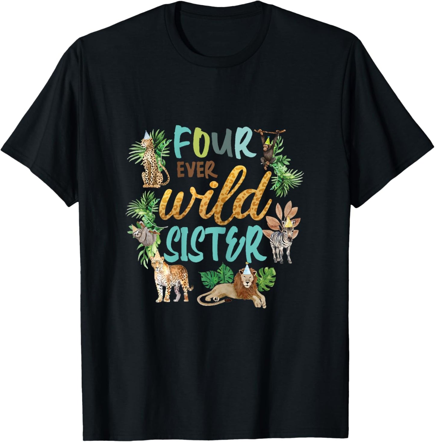 Sister Four Ever Wild 4th Birthday Boy Zoo Safari Jungle Sis T-Shirt - T-Shirt | Black
