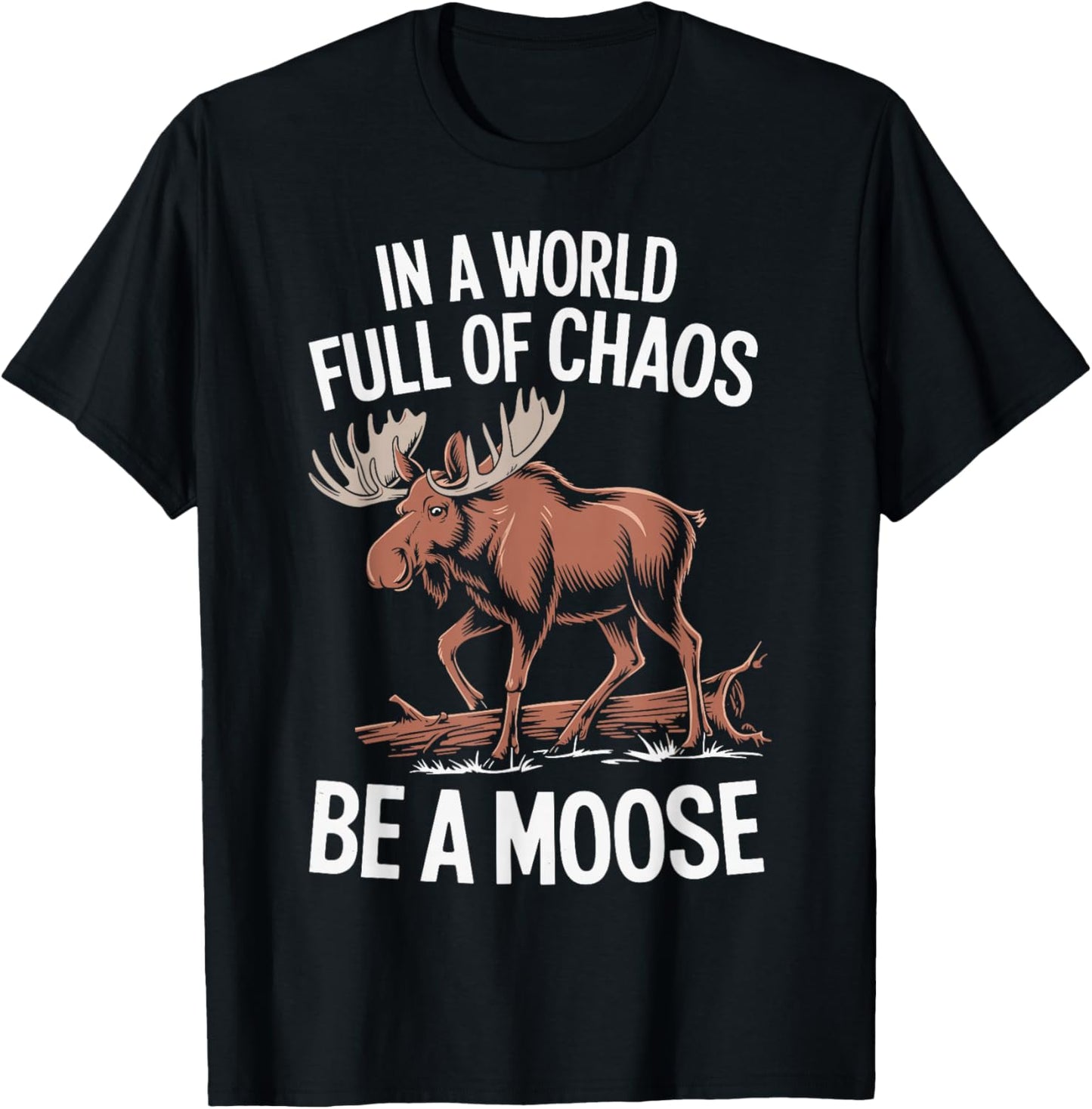 Be A Moose T-Shirt - T-Shirt | Black