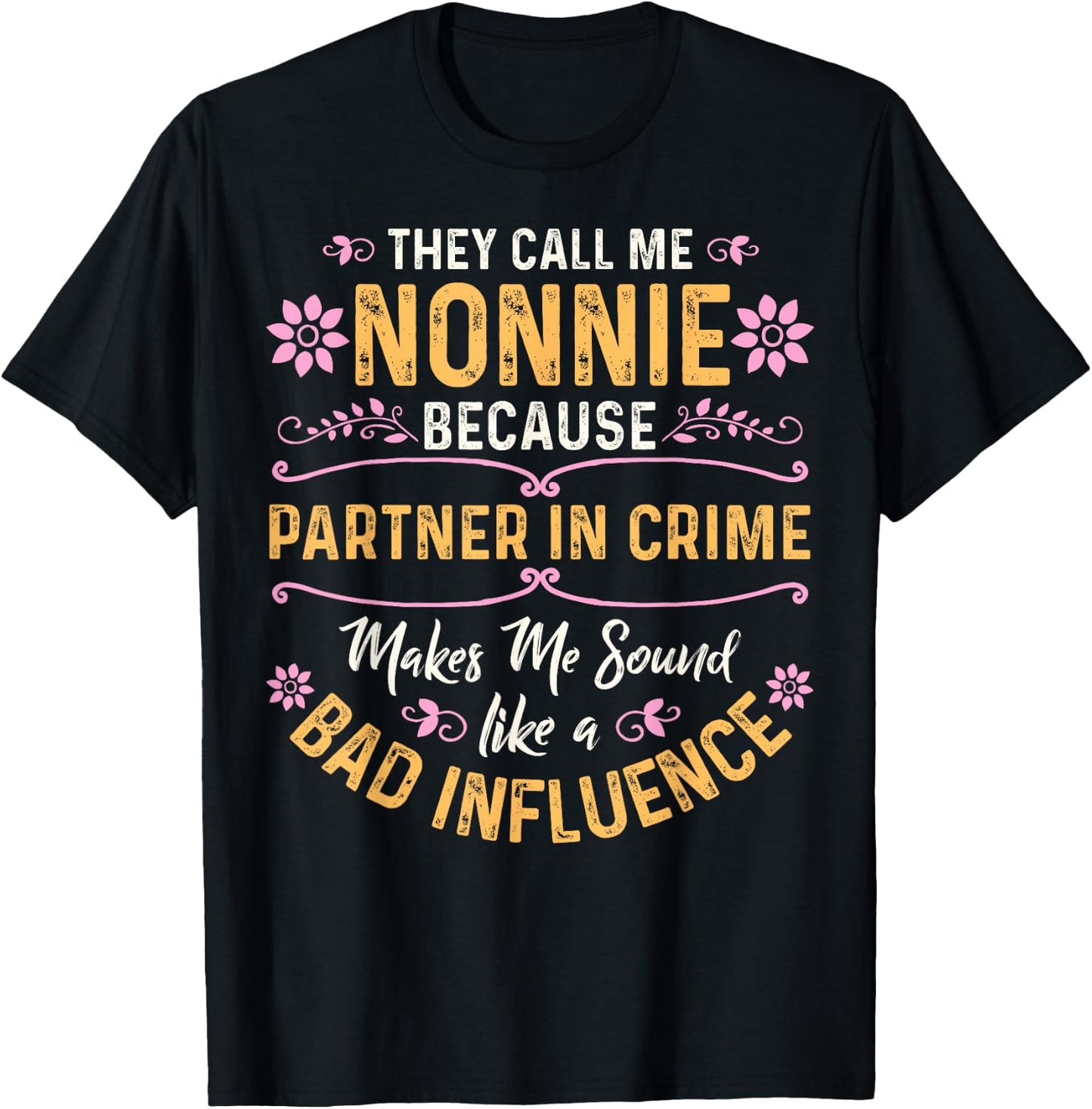 They Call Me Nonnie Because Partner In Crime T-Shirt - T-Shirt | Black