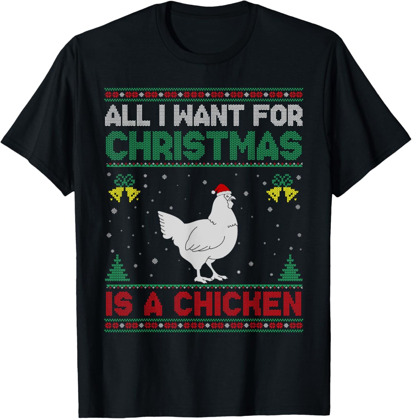 All I Want For Christmas Is A Chicken Ugly Sweater T-Shirt - T-Shirt | Black