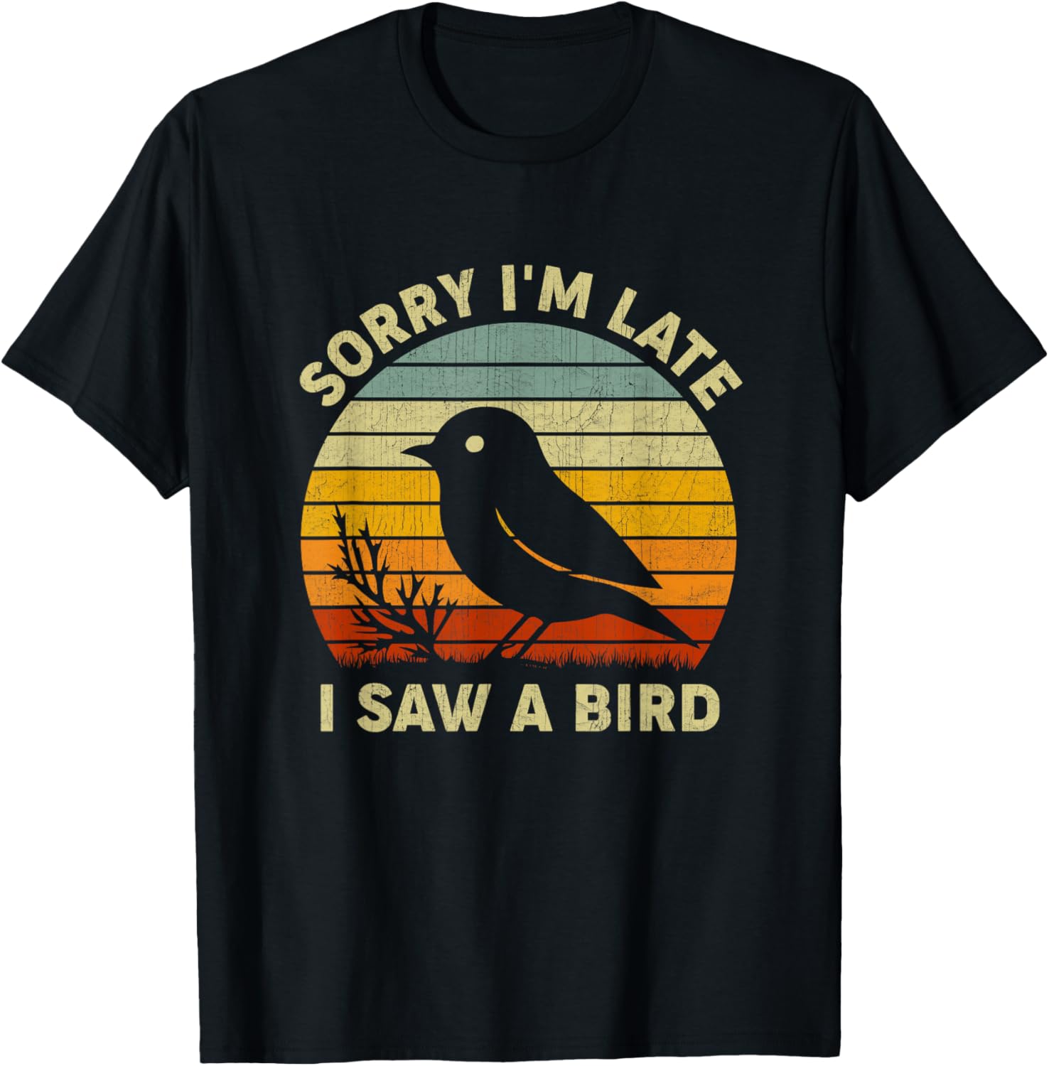 Bird Lover Men Women Boys Girls Sorry I'm Late I Saw A Bird T-Shirt - T-Shirt | Black