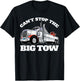 Can't Stop The Big Tow Semi Tow Truck Driver Funny T-Shirt - T-Shirt | Black