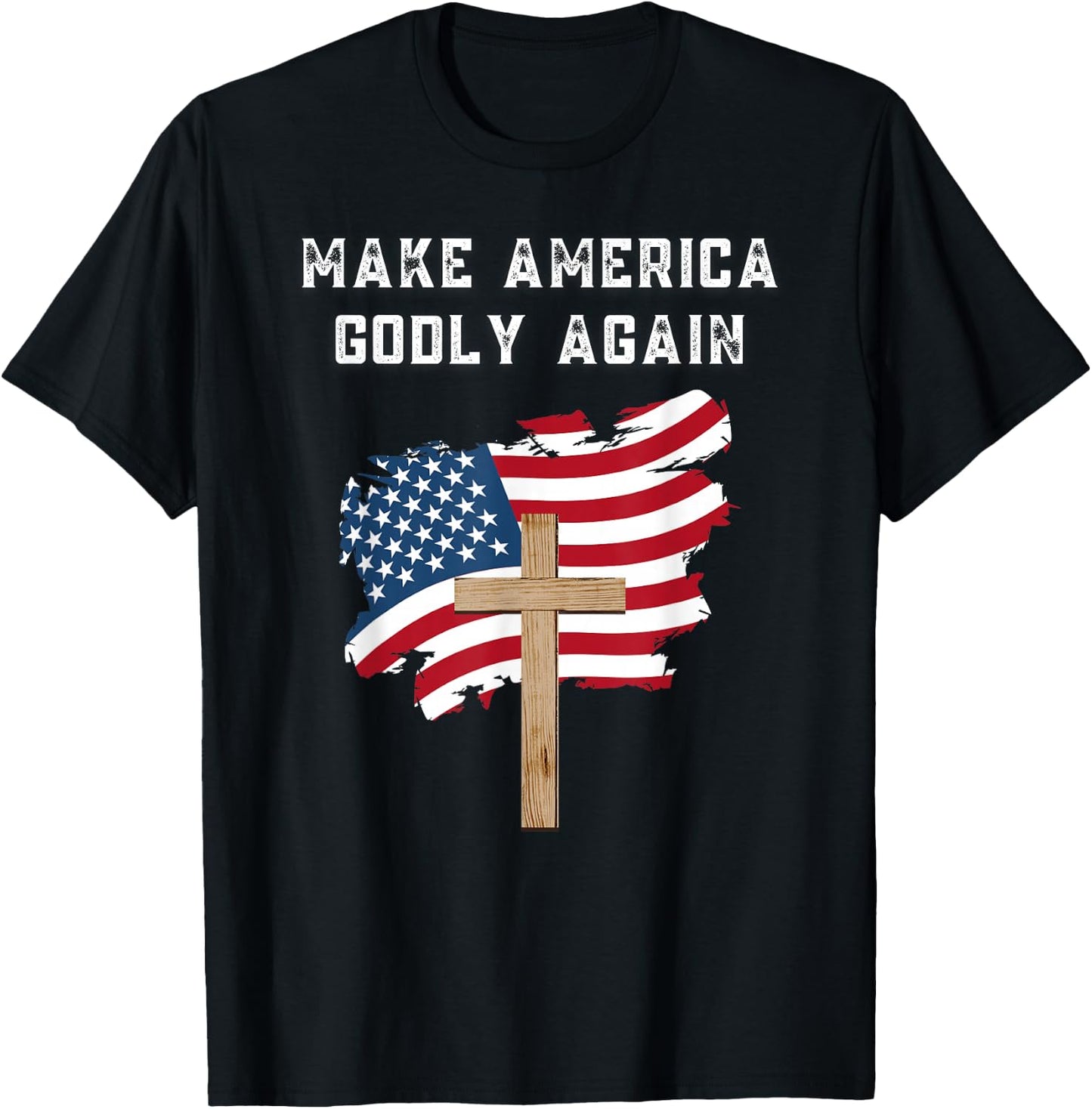 Make America Godly Again for Patriotic Christians T-Shirt - T-Shirt | Black