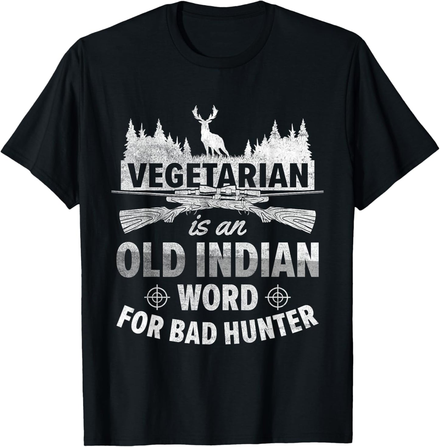 Vegetarian Is An Old Indian Word For Bad Hunter | Hunting T-Shirt - T-Shirt | Black