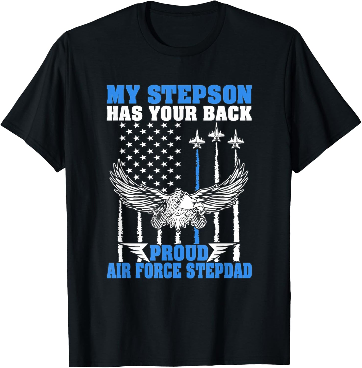 My Stepson Has Your Back Proud Air Force Stepdad Military T-Shirt - T-Shirt | Black