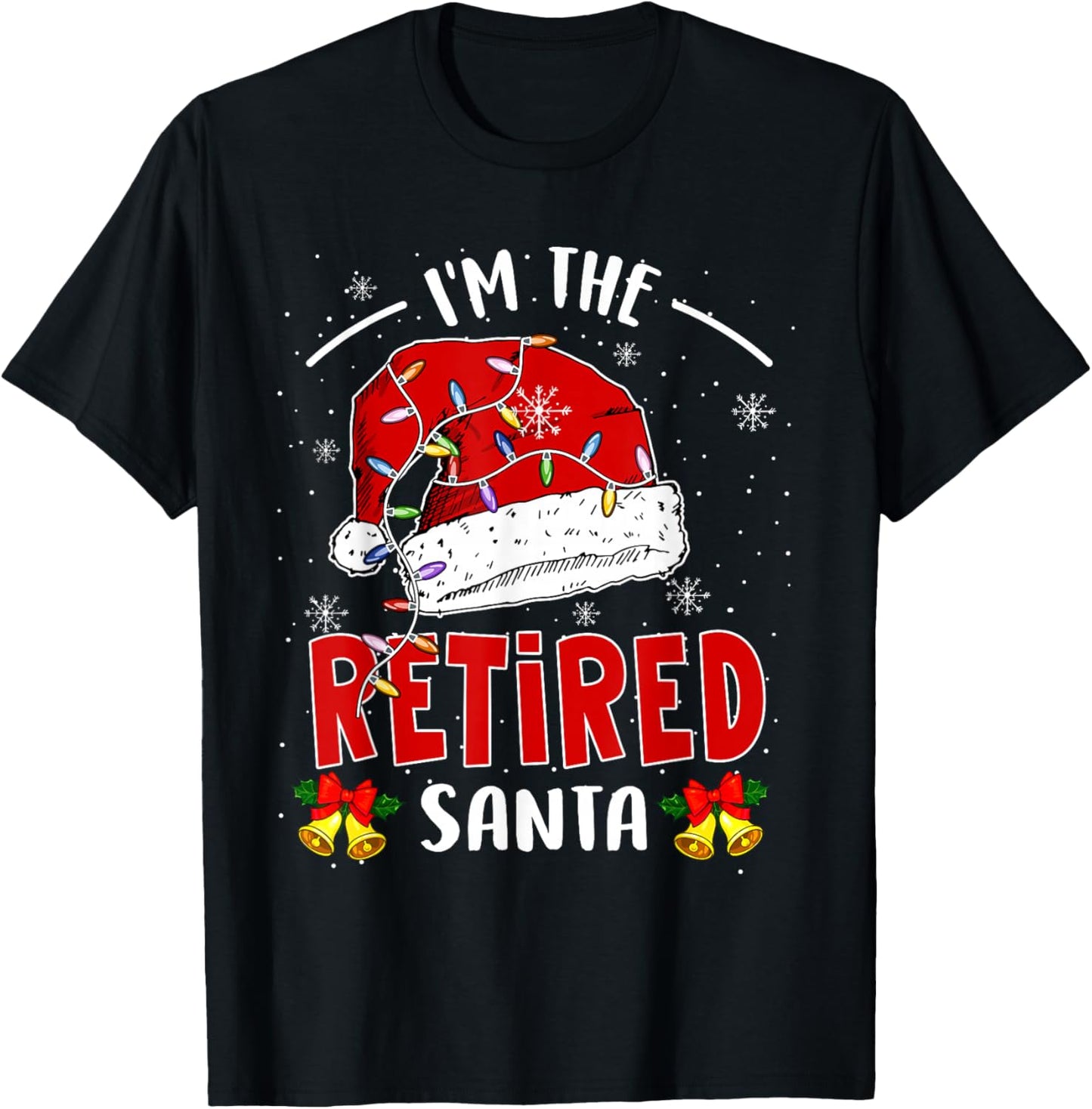 I'm The Retired Santa Christmas Retirement Santa Lover T-Shirt - T-Shirt | Black