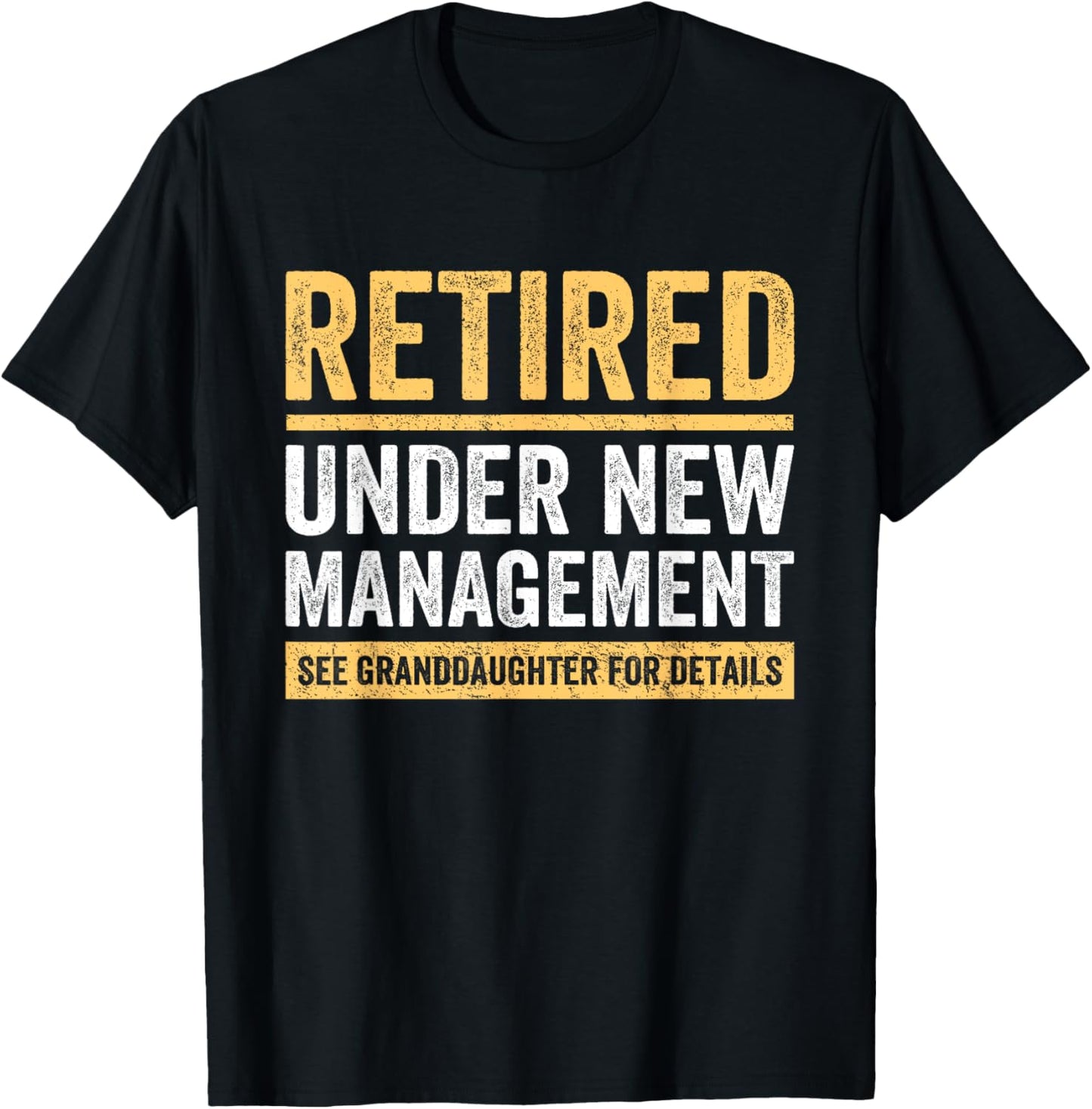 Retired Under New Management Granddaughter Grandma Grandpa T-Shirt - T-Shirt | Black
