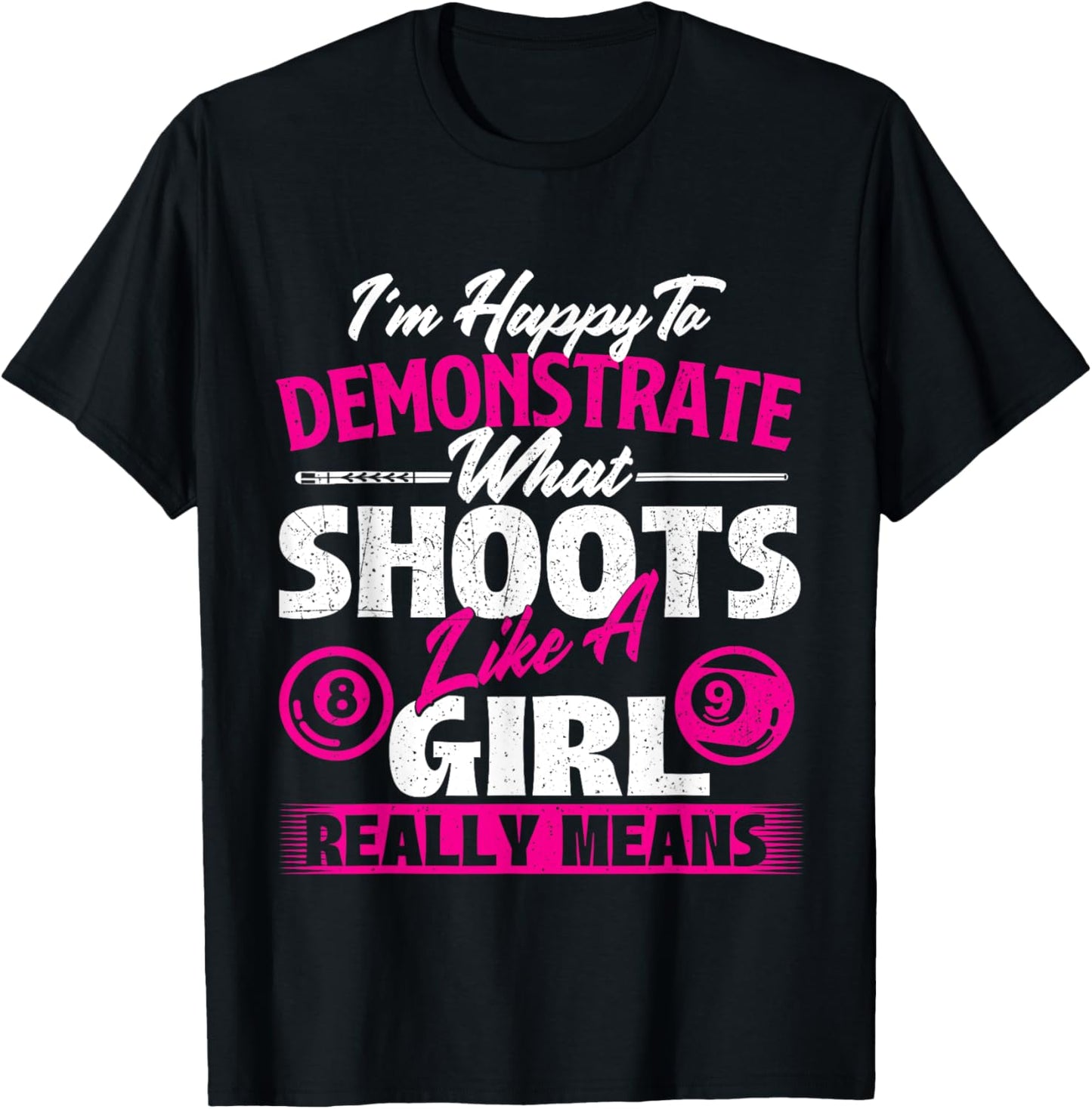 I'm Happy To Demonstrate - Billiards Girl Pool Player T-Shirt - T-Shirt | Black