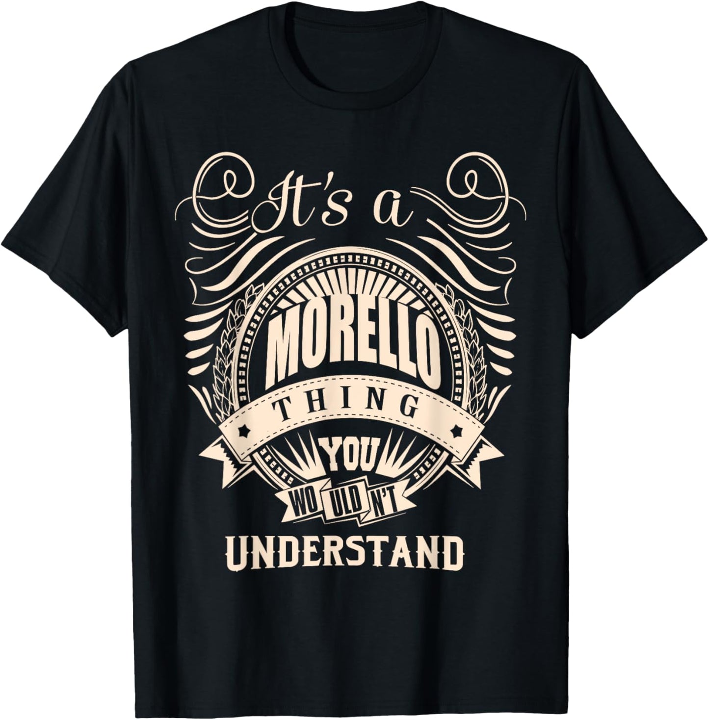 It's a MORELLO thing you wouldn't understand Gift T-Shirt - T-Shirt | Black