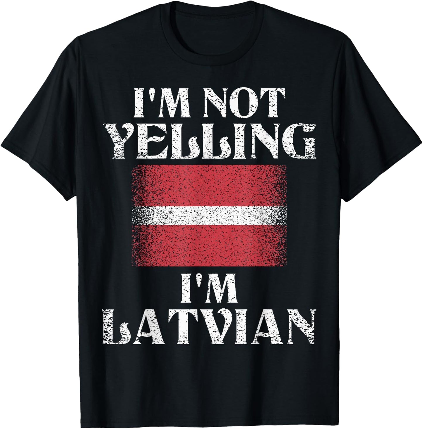 I'm Not Yelling I'm Latvian Funny Latvian Pride T-Shirt - T-Shirt | Black