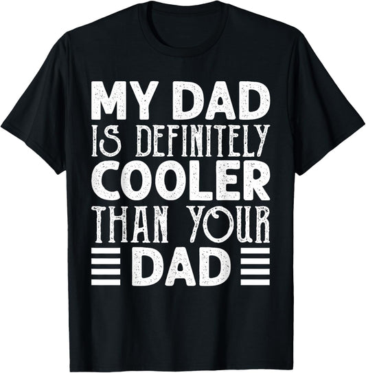 Dad Is Definitely Cooler Than Your Dad Kids Parent Gifts T-Shirt - T-Shirt | Black