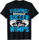 Fishing because soccer is for wimps - Design for fishermen T-Shirt - T-Shirt | Black