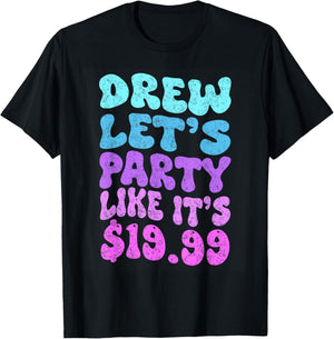Drew let's party like it's $19.99 T-Shirt - T-Shirt | Black