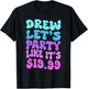 Drew let's party like it's $19.99 T-Shirt - T-Shirt | Black