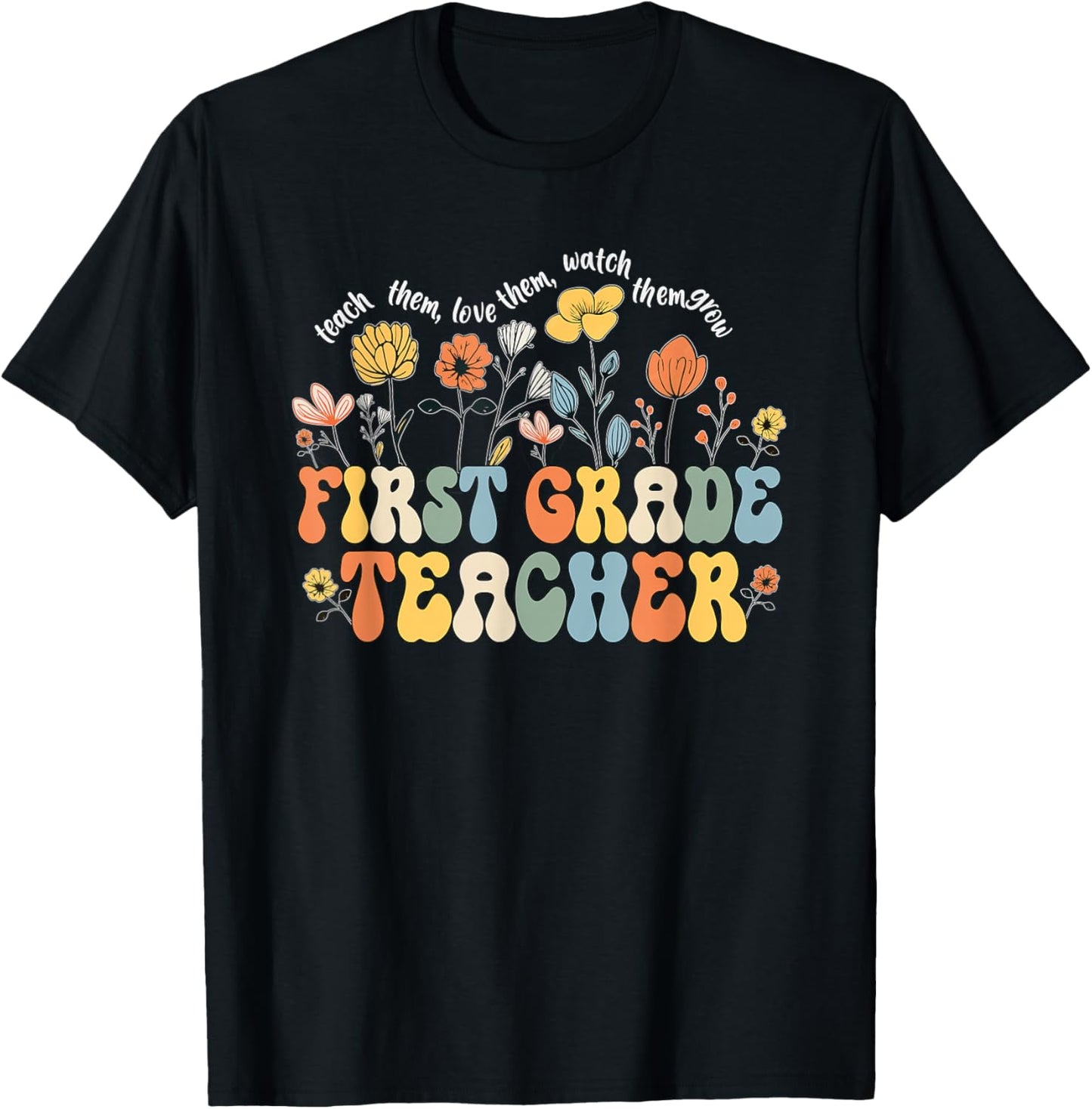 First 1st Grade Teacher Appreciation Teaching Wildflowers T-Shirt - T-Shirt | Black