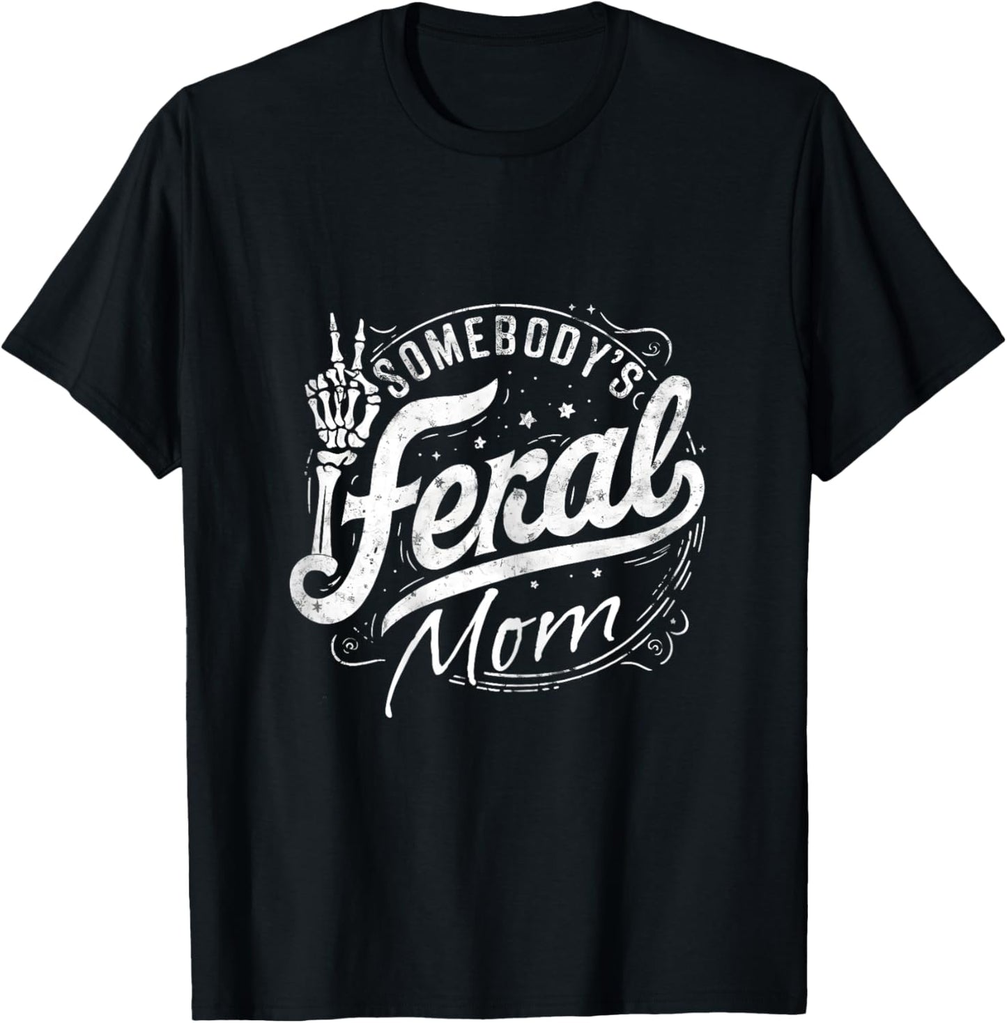Somebody's Feral Mom Funny Mother's Day Graphic T-Shirt - T-Shirt | Black