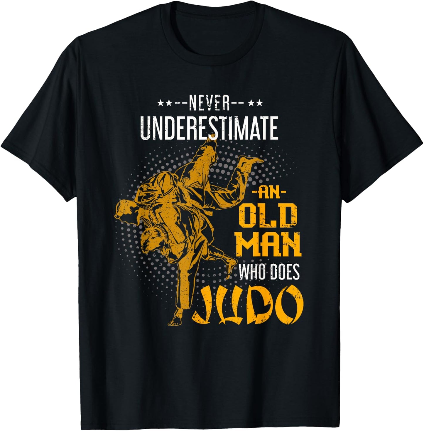 Never Underestimate an Old Man Who Does Judo T-Shirt - T-Shirt | Black