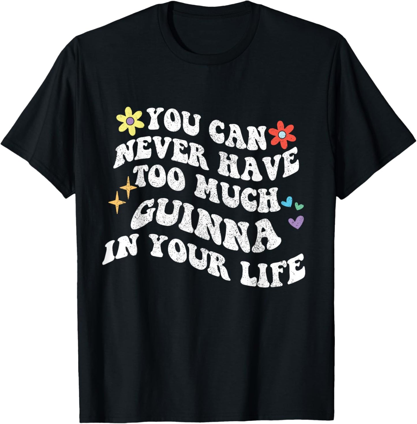 Retro Groovy You Can Never Have Too Much Guinna In Your Life T-Shirt - T-Shirt | Black