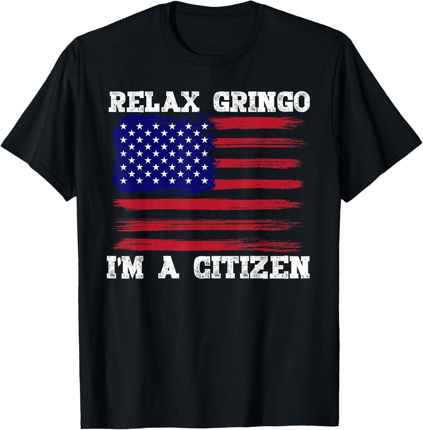 Relax Gringo, I'm a USA Citizen Funny T-Shirt - T-Shirt | Black