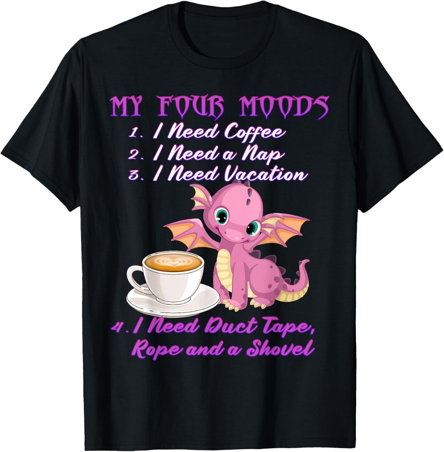 My Four Moods Coffee and Dragon I Need Coffee T-Shirt - T-Shirt | Black