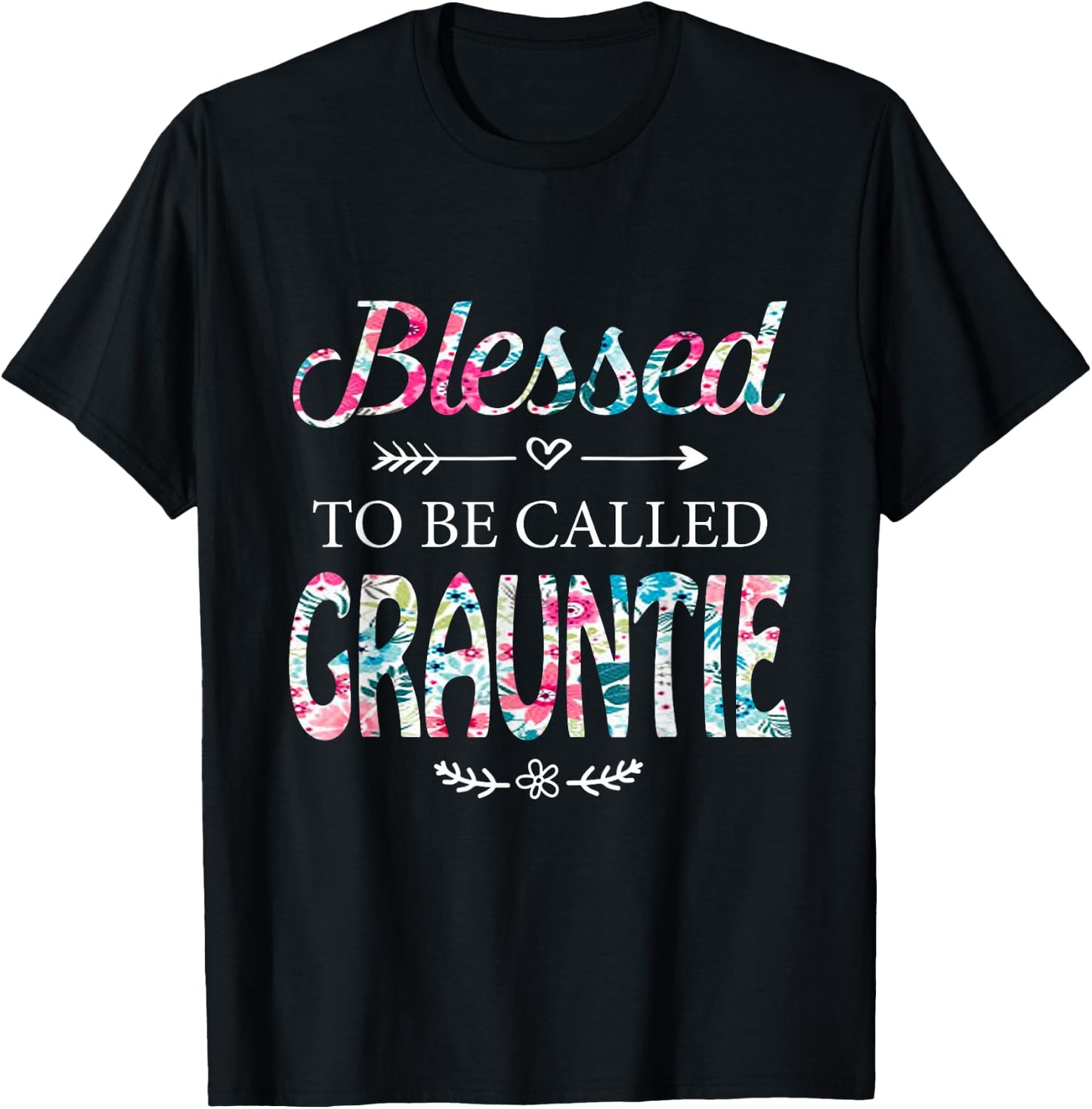 Blessed To Be Called GRAUNTIE Gift GRAUNTIE T-Shirt - T-Shirt | Black