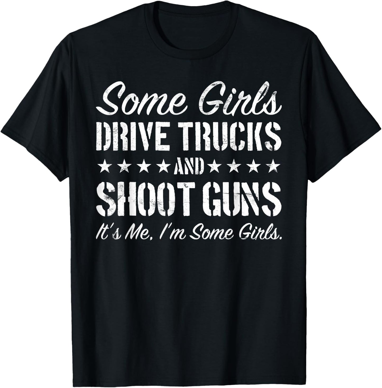Some Girls Drive Trucks And Shoot Guns Funny Gift Girls T-Shirt - T-Shirt | Black