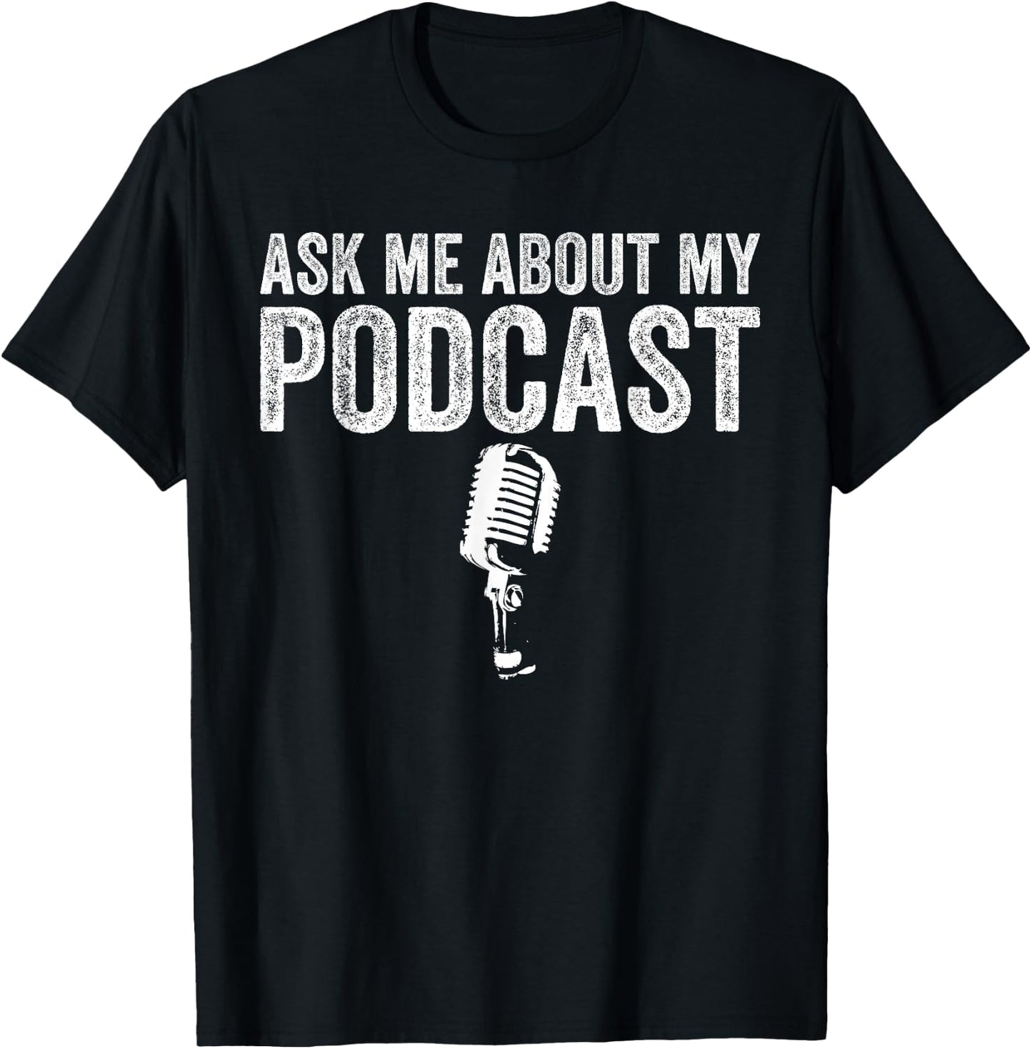 Ask Me About My Podcast Funny Podcaster T-Shirt - T-Shirt | Black