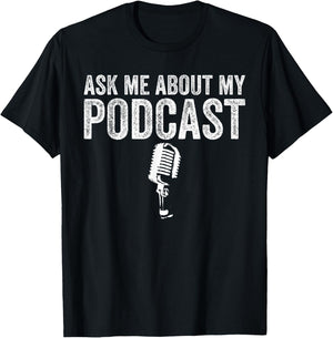 Ask Me About My Podcast Funny Podcaster T-Shirt - T-Shirt | Black