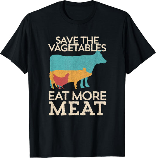 Save The Vegetables Eat More Meat BBQ Grilling T-Shirt - T-Shirt | Black