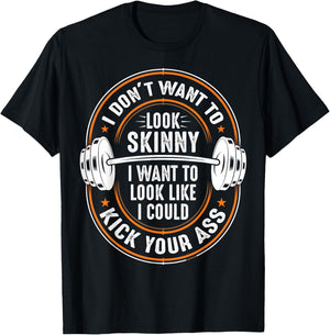 Gym & Workout - I Dont Want To Look Skinny T-Shirt - T-Shirt | Black